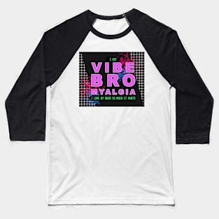 Vibe Bro Myalgia Baseball T-Shirt